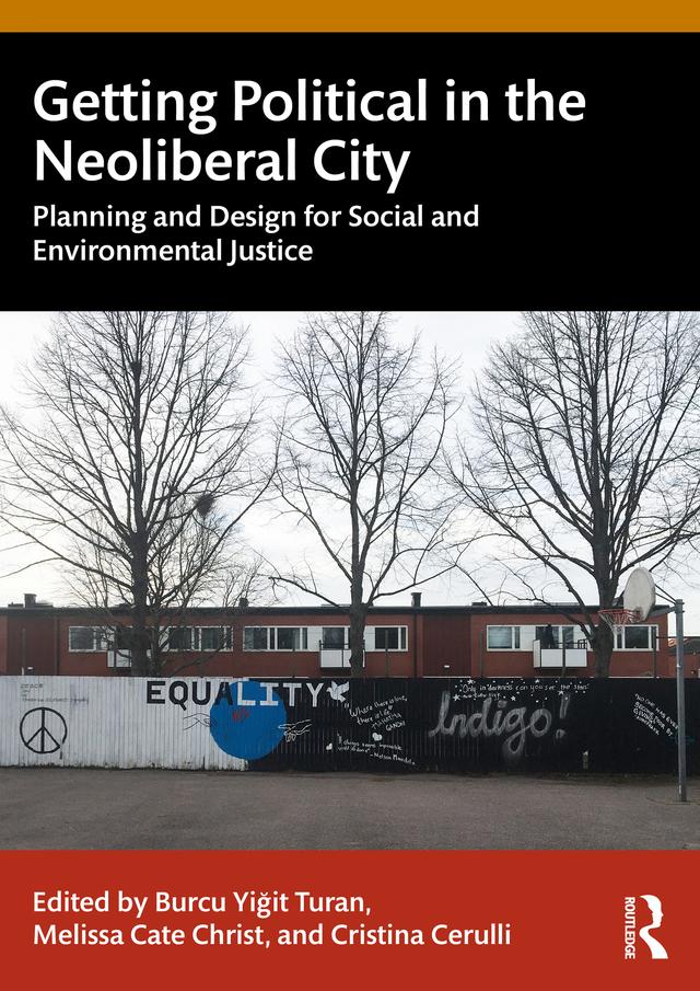 Getting Political in the Neoliberal City by Burcu Yiğit Turan, Cristina Cerulli, Melissa Cate Christ