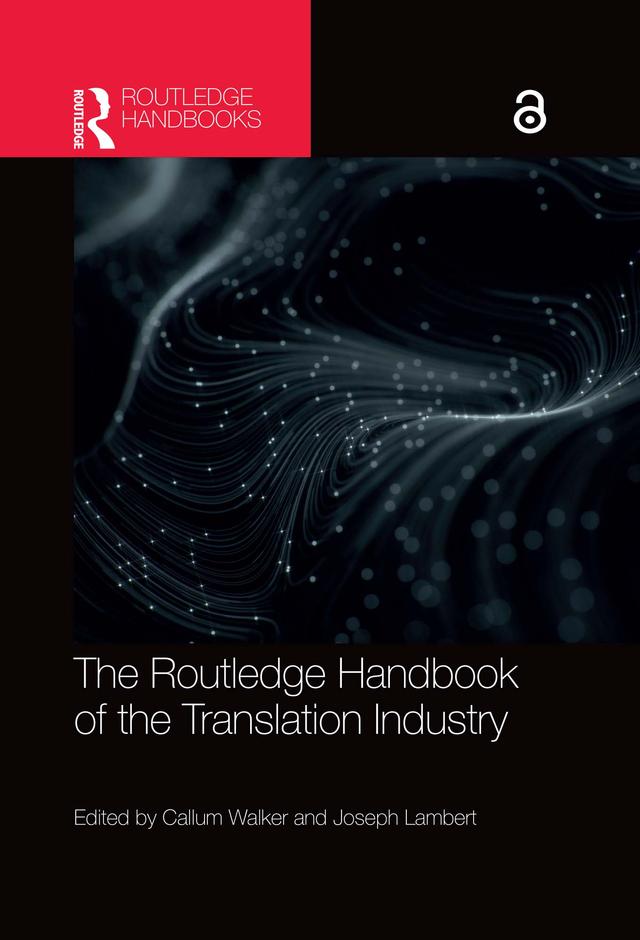 The Routledge Handbook of the Translation Industry by Callum Walker, Joseph Lambert