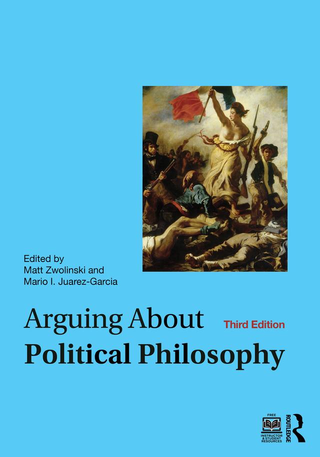 Arguing About Political Philosophy by Mario I. Juarez-Garcia, Matt Zwolinski