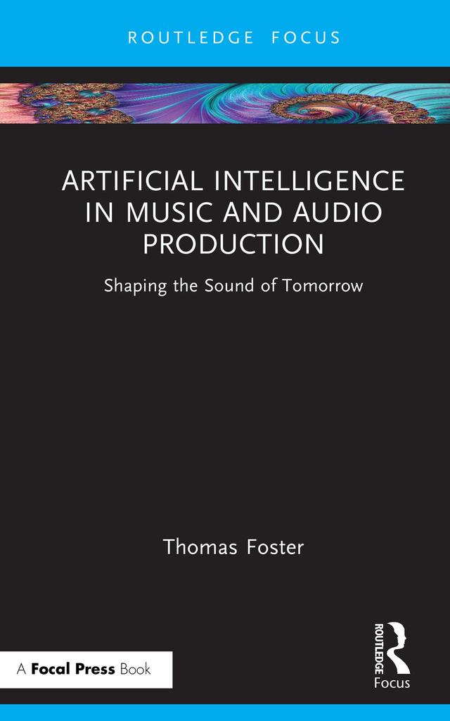Artificial Intelligence in Music and Audio Production by Thomas Foster