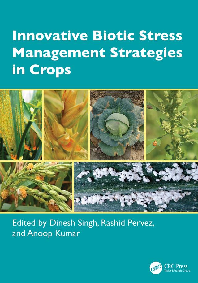 Innovative Biotic Stress Management Strategies in Crops by Anoop Kumar, Dinesh Singh, Rashid Pervez