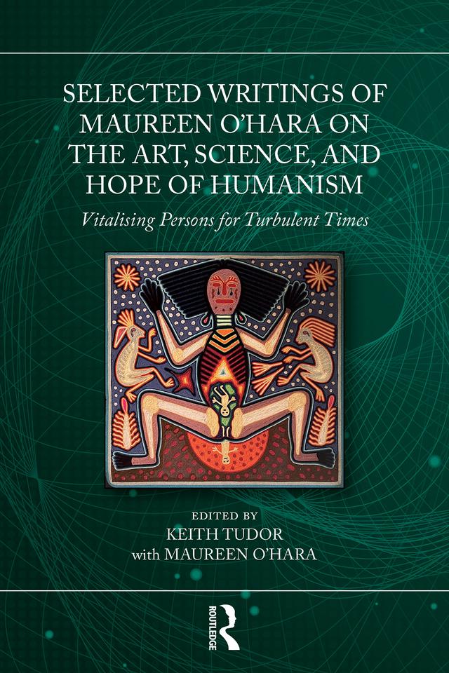 Selected Writings of Maureen O’Hara on the Art, Science, and Hope of Humanism by Keith Tudor, Maureen O'Hara