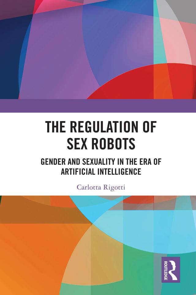 The Regulation of Sex Robots by Carlotta Rigotti