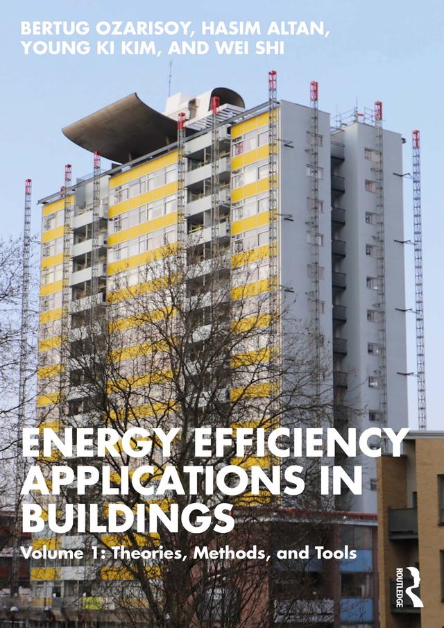 Energy Efficiency Applications in Buildings by Bertug Ozarisoy, Hasim Altan, Wei Shi, Young Ki Kim