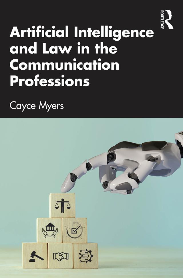 Artificial Intelligence and Law in the Communication Professions by Cayce Myers