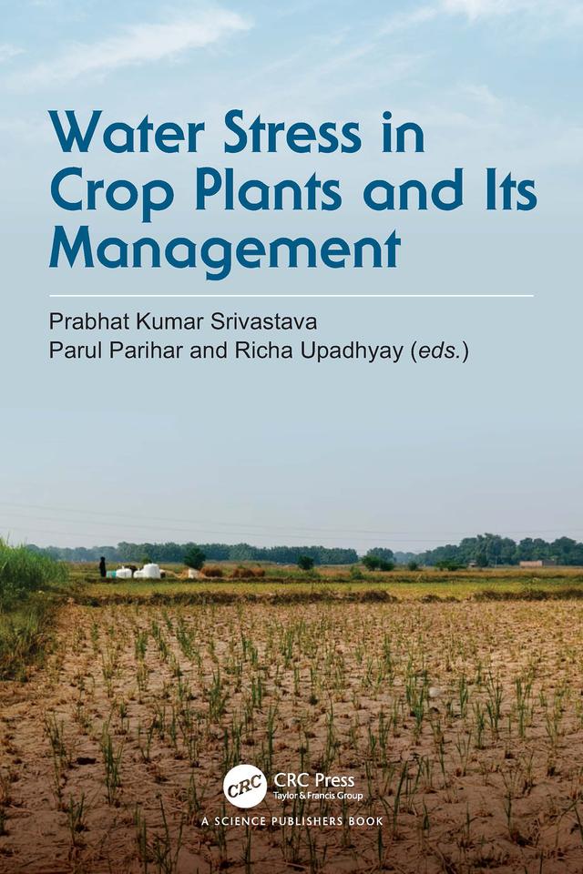Water Stress in Crop Plants and Its Management by Parul Parihar, Prabhat Kumar Srivastava, Richa Upadhyay