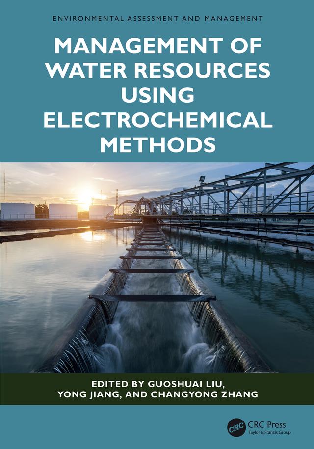 Management of Water Resources Using Electrochemical Methods by Changyong Zhang, Guoshuai Liu, Yong Jiang