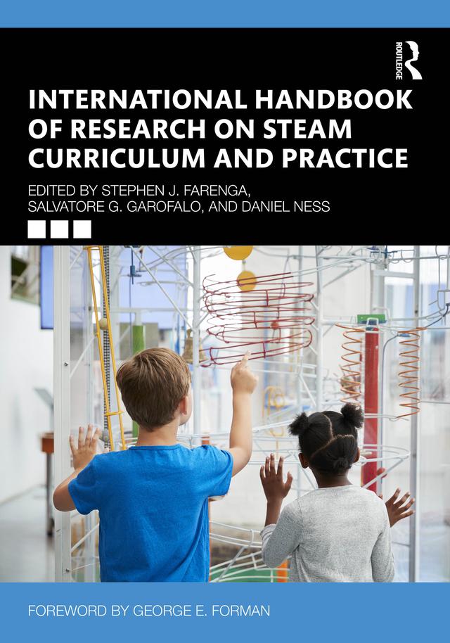 International Handbook of Research on STEAM Curriculum and Practice by Daniel Ness, Salvatore G. Garofalo, Stephen J. Farenga