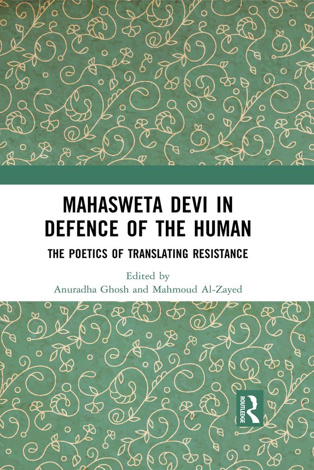 Mahasweta Devi in Defence of the Human by Anuradha Ghosh, Mahmoud Al-Zayed