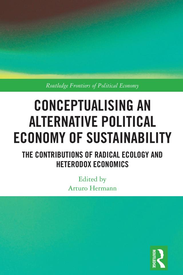 Conceptualising an Alternative Political Economy of Sustainability by Arturo Hermann