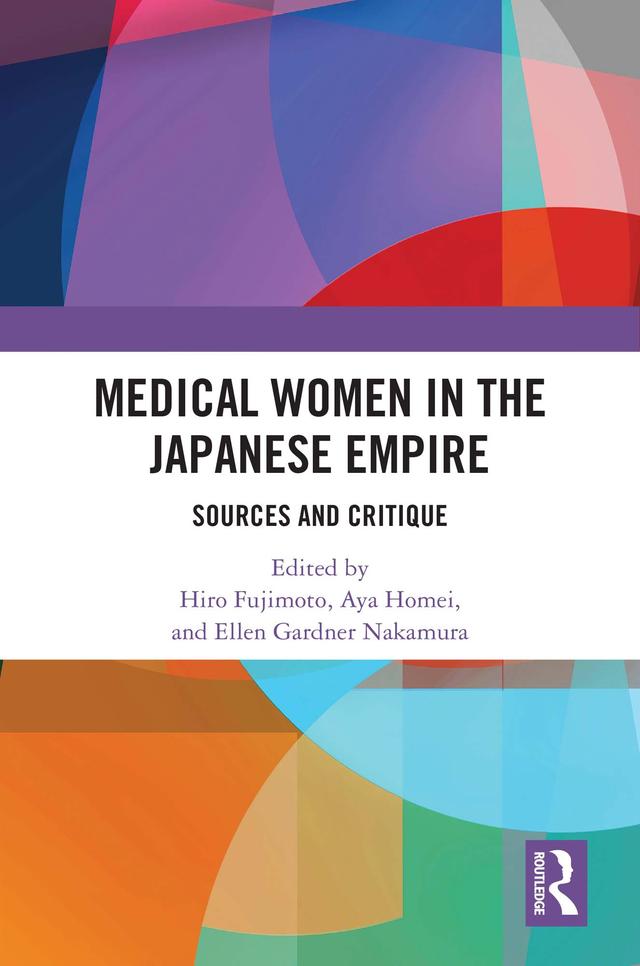 Medical Women in the Japanese Empire by Aya Homei, Ellen Gardner Nakamura, Hiro Fujimoto