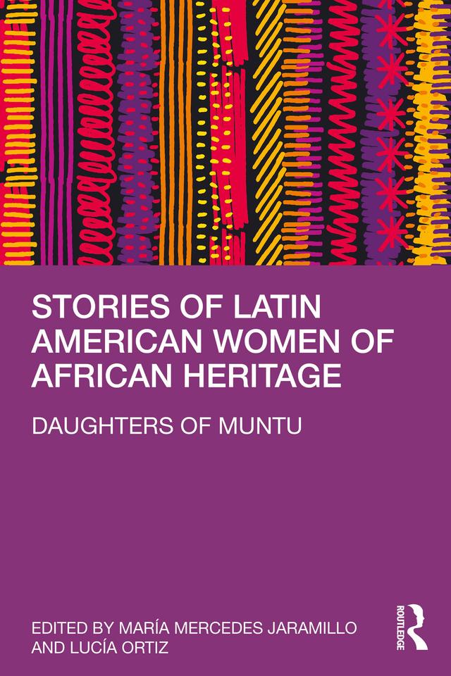 Stories of Latin American Women of African Heritage by Lucía Ortiz, María Mercedes Jaramillo