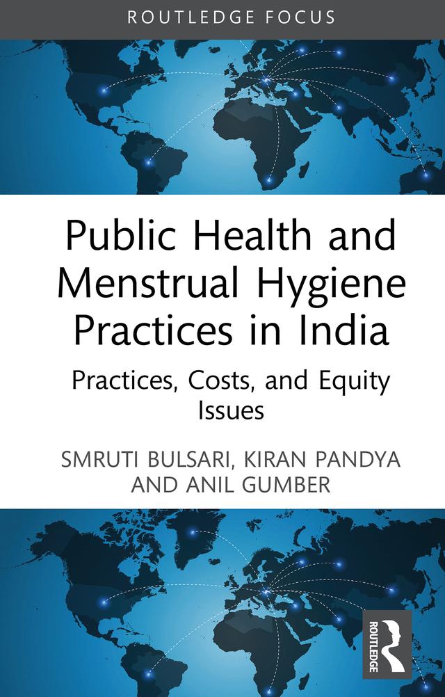 Public Health and Menstrual Hygiene Practices in India by Anil Gumber, Kiran Pandya, Smruti Bulsari