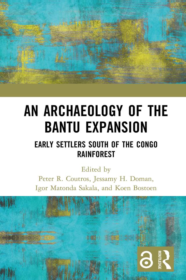 An Archaeology of the Bantu Expansion by Igor Matonda Sakala, Jessamy H. Doman, Koen Bostoen, Peter R. Coutros