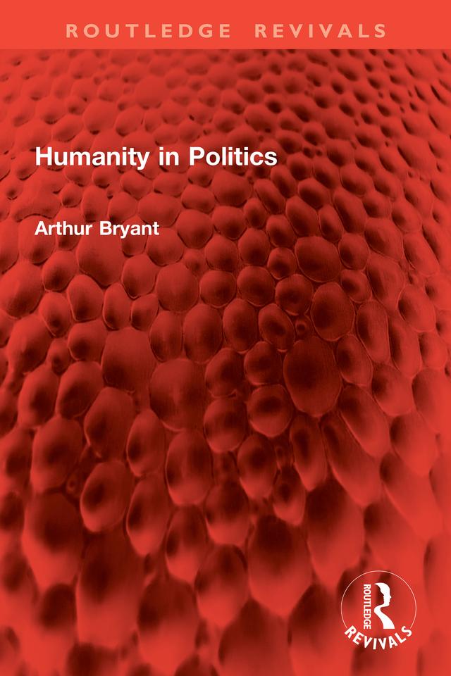 Humanity in Politics by Arthur Bryant