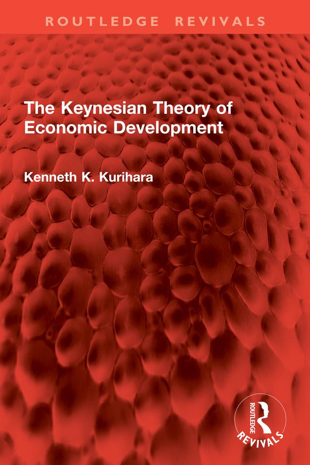 The Keynesian Theory of Economic Development by Kenneth K. Kurihara