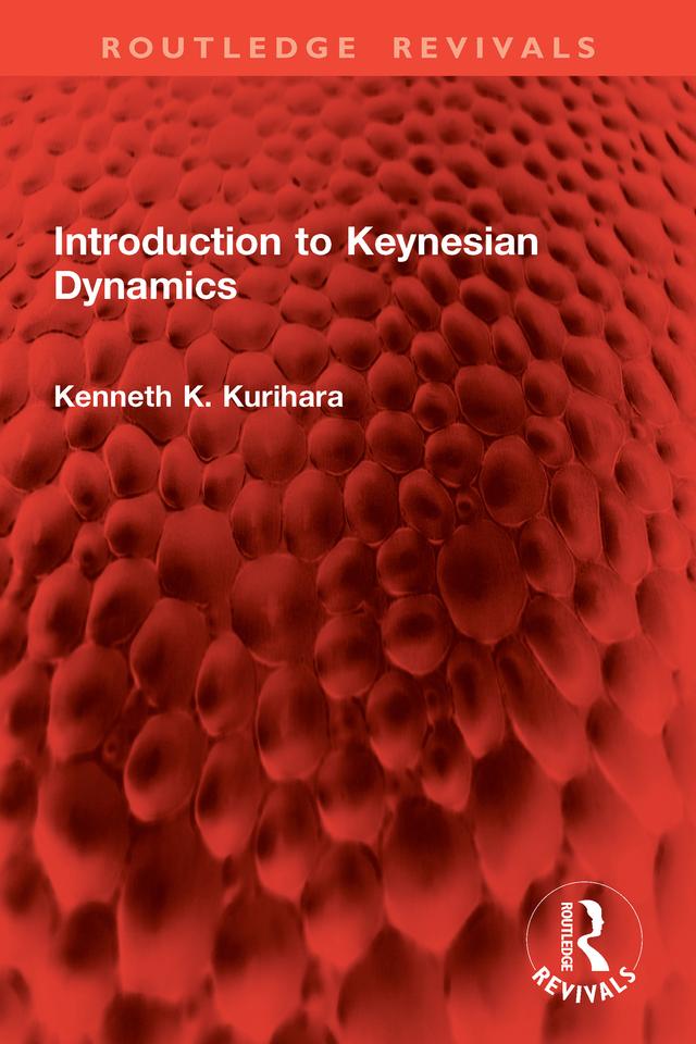 Introduction to Keynesian Dynamics by Kenneth K. Kurihara