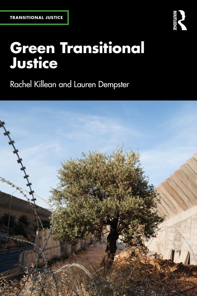 Green Transitional Justice by Lauren Dempster, Rachel Killean