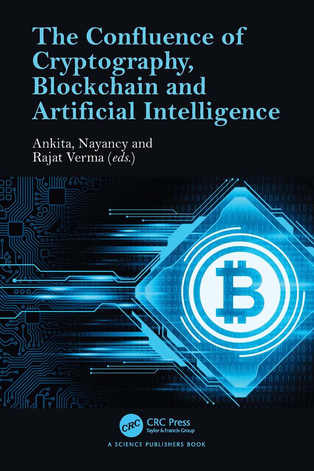 The Confluence of Cryptography, Blockchain and Artificial Intelligence by Ankita Sharma, Nayancy, Rajat Verma
