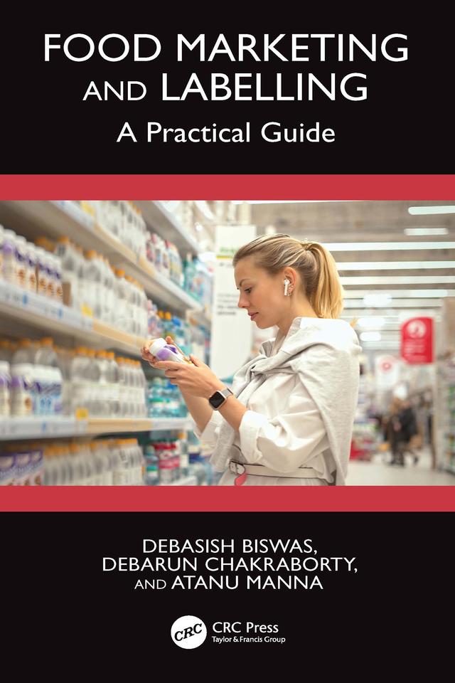 Food Marketing and Labelling by Atanu Manna, Debarun Chakraborty, Debasish Biswas