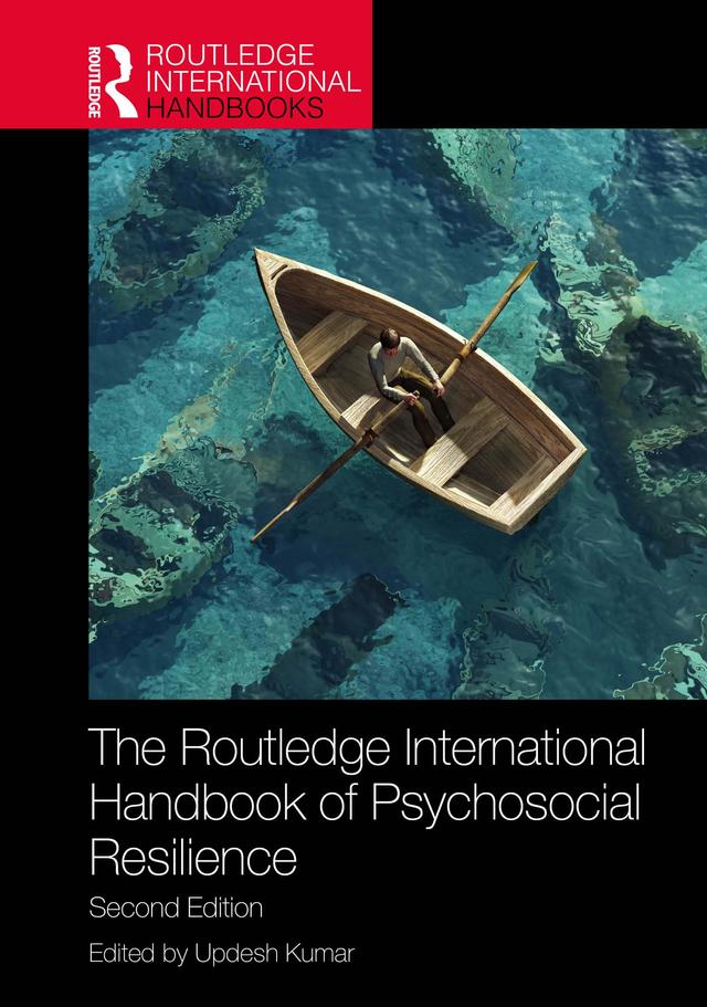 The Routledge International Handbook of Psychosocial Resilience by Updesh Kumar