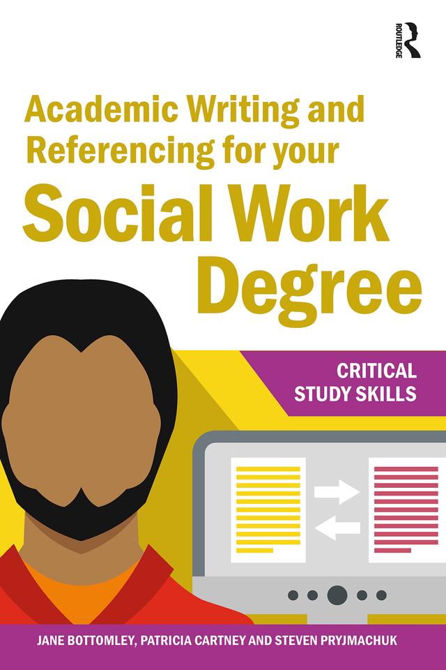Academic Writing and Referencing for your Social Work Degree by Jane Bottomley, Patricia Cartney, Steven Pryjmachuk