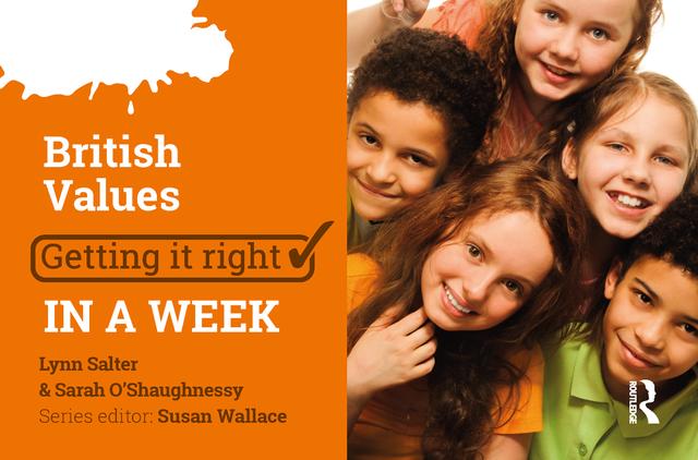 British Values: Getting it Right in a Week by Lynn Salter, Sarah O'Shaugnessy