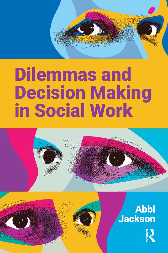 Dilemmas and Decision Making in Social Work by Abbi Jackson