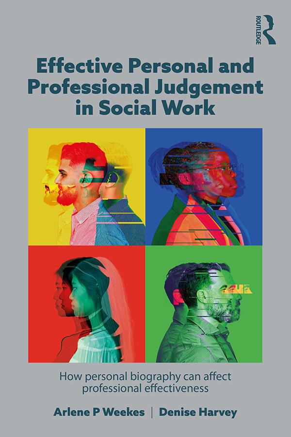 Effective Personal and Professional Judgement in Social Work by Arlene Weekes, Denise Harvey