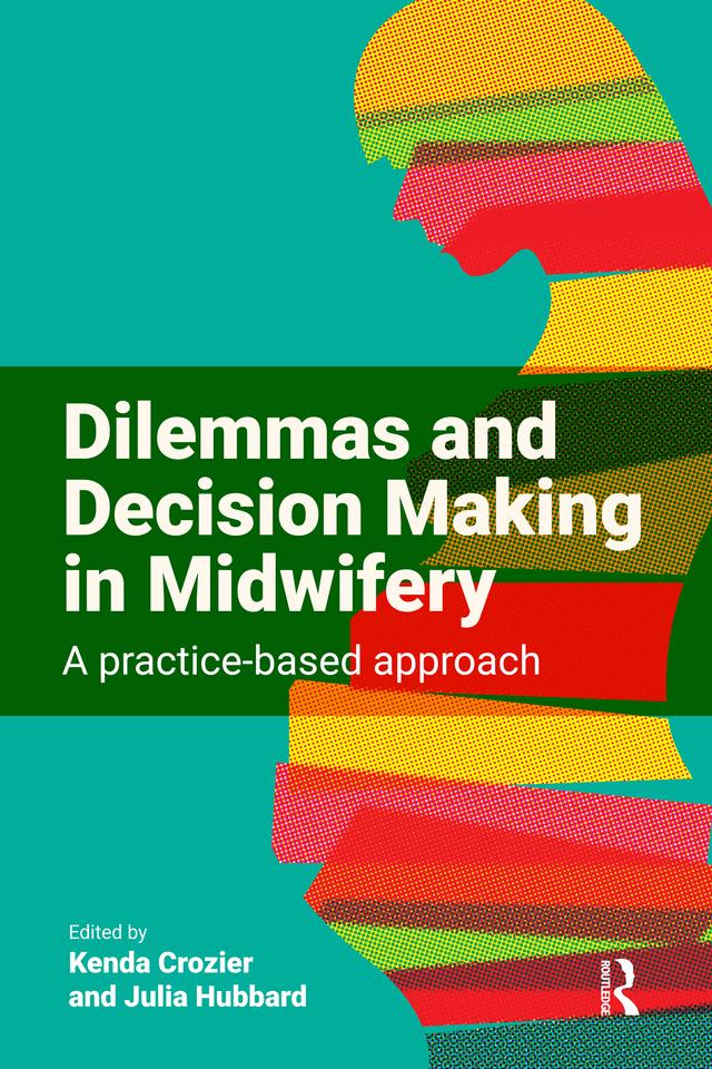 Dilemmas and Decision Making in Midwifery by Julia Hubbard, Kenda Crozier