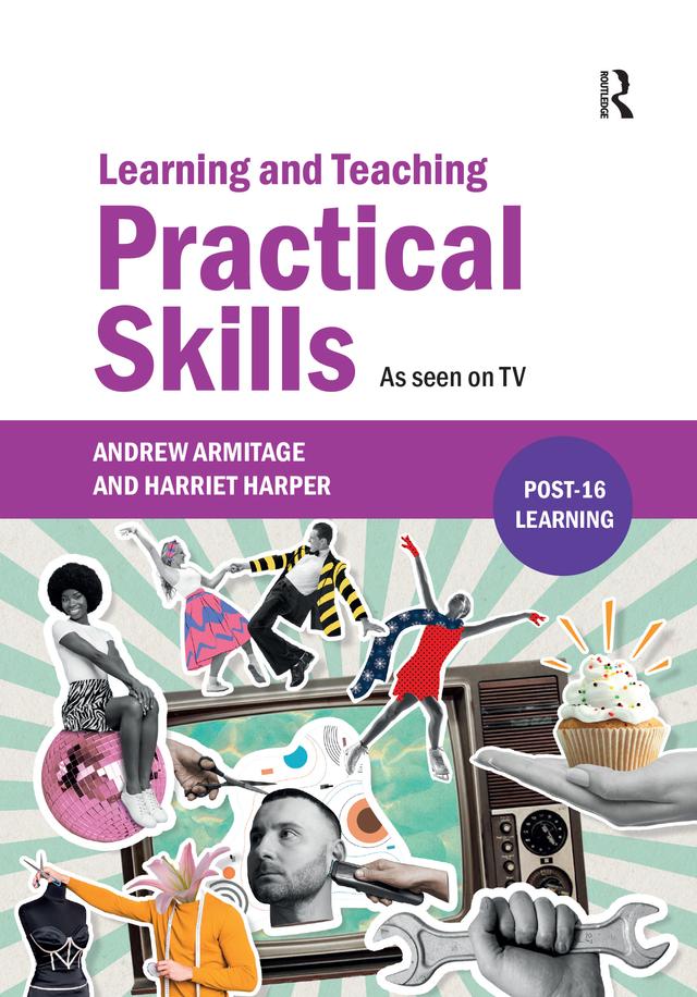 Learning and Teaching Practical Skills by Andrew Armitage, Harriet Harper