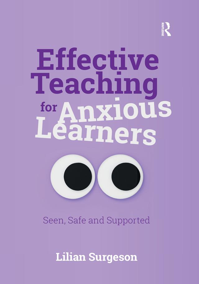 Effective Teaching for Anxious Learners by Lilian Surgeson