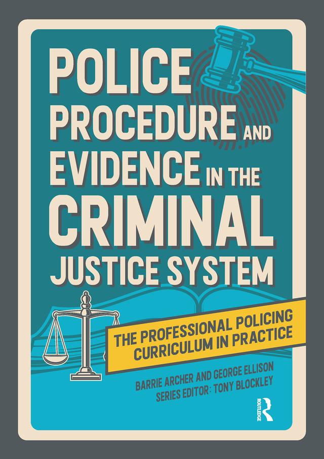 Police Procedure and Evidence in the Criminal Justice System by Barrie Archer, George Ellison, Tony Blockley