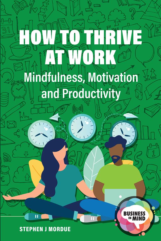How to Thrive at Work by Stephen J Mordue