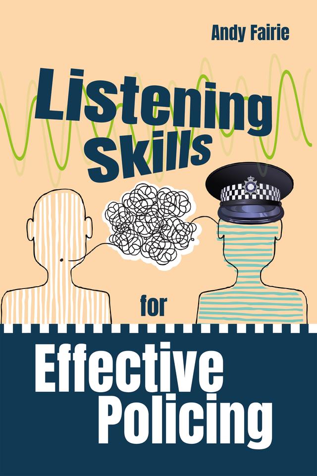 Listening Skills for Effective Policing by Andy Fairie
