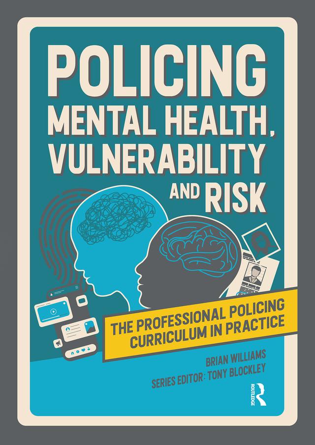 Policing Mental Health, Vulnerability and Risk by Brian Williams, Tony Blockley
