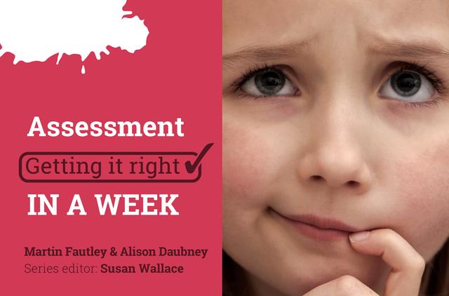 Assessment: Getting it Right in a Week by Alison Daubney, Martin Fautley