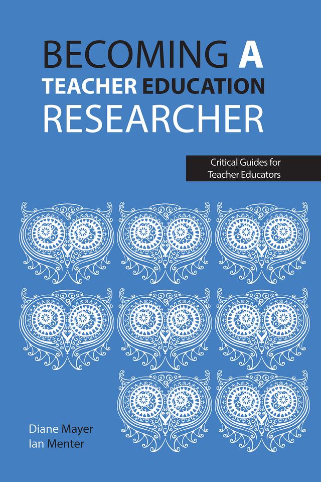 Becoming a teacher education researcher by Diane Mayer, Ian Menter