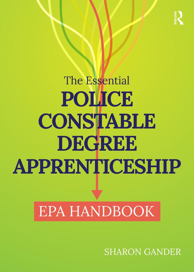 The Essential Police Constable Degree Apprenticeship EPA Handbook by Sharon Gander