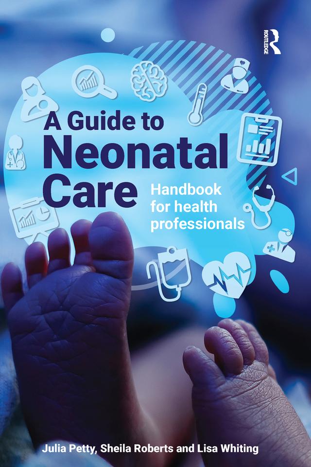 A Guide to Neonatal Care by Julia Petty, Lisa Whiting, Sheila Roberts