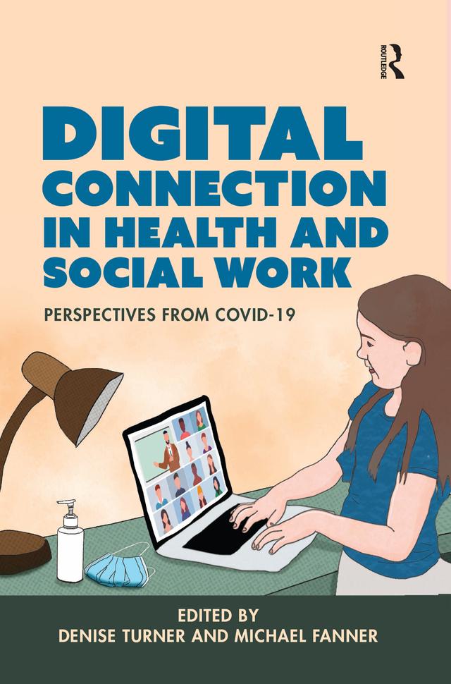 Digital Connection in Health and Social Work by Denise Turner, Michael Fanner