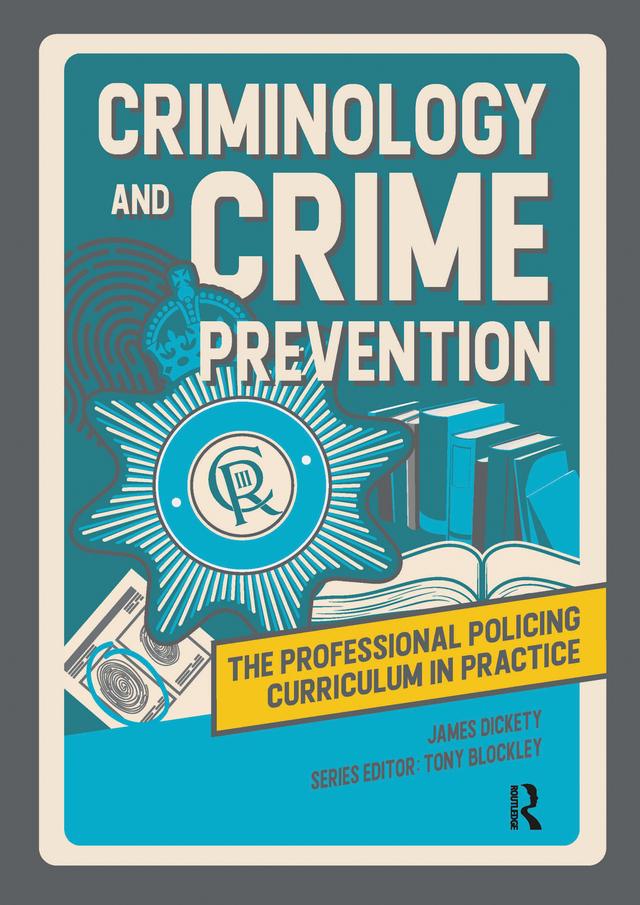 Criminology and Crime Prevention by James Dickety, Tony Blockley