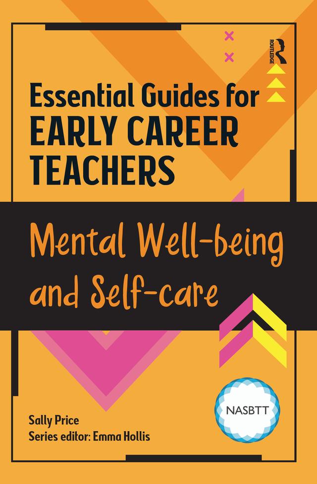 Essential Guides for Early Career Teachers: Mental Well-being and Self-care by Sally McWilliam