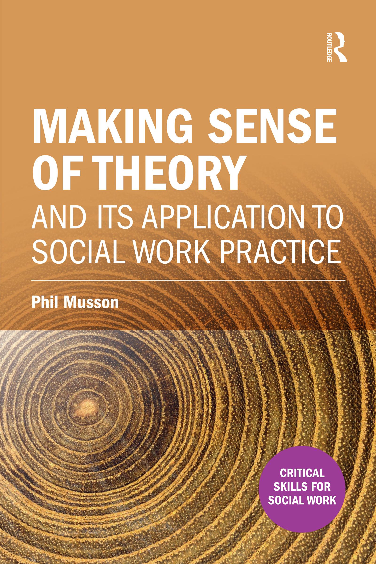 Making sense of theory and its application to social work practice