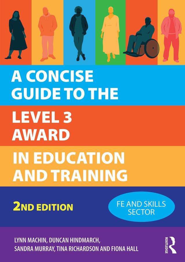 A Concise Guide to the Level 3 Award in Education and Training by Duncan Hindmarch, Fiona Hall, Lynn Machin, Sandra Murray, Tina Richardson