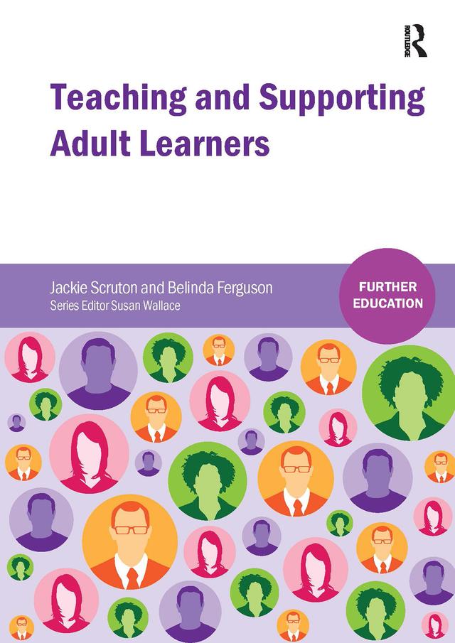 Teaching and Supporting Adult Learners by Belinda Ferguson, Jackie Scruton
