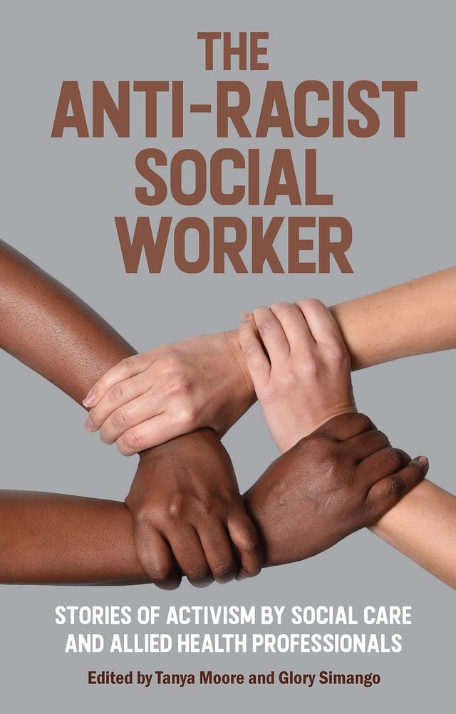 The Anti-Racist Social Worker by Glory Simango, Tanya Moore