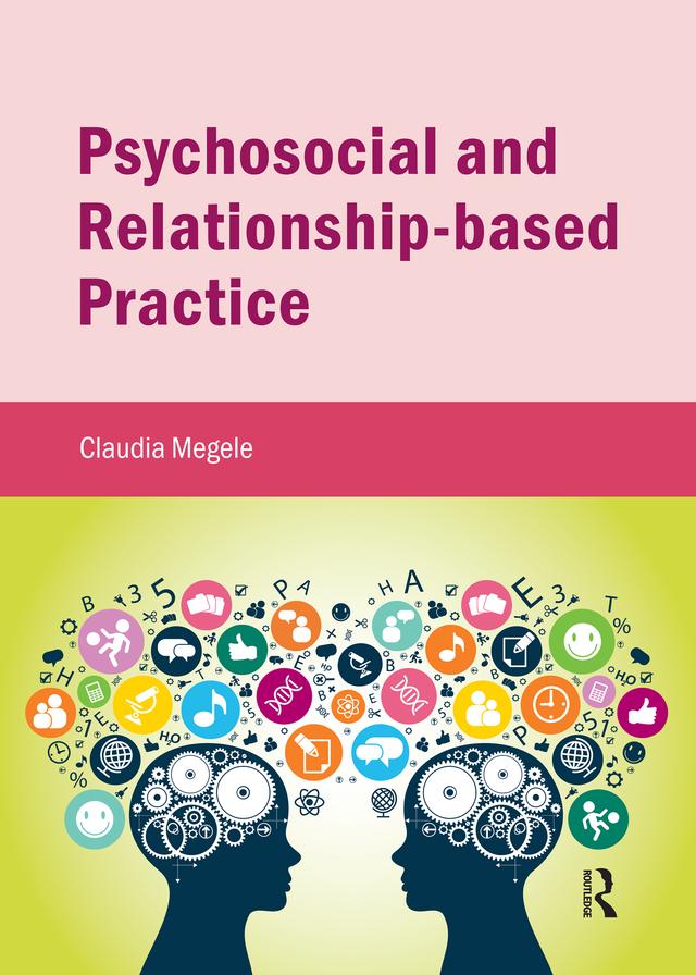 Psychosocial and Relationship-based Practice by Claudia Megele