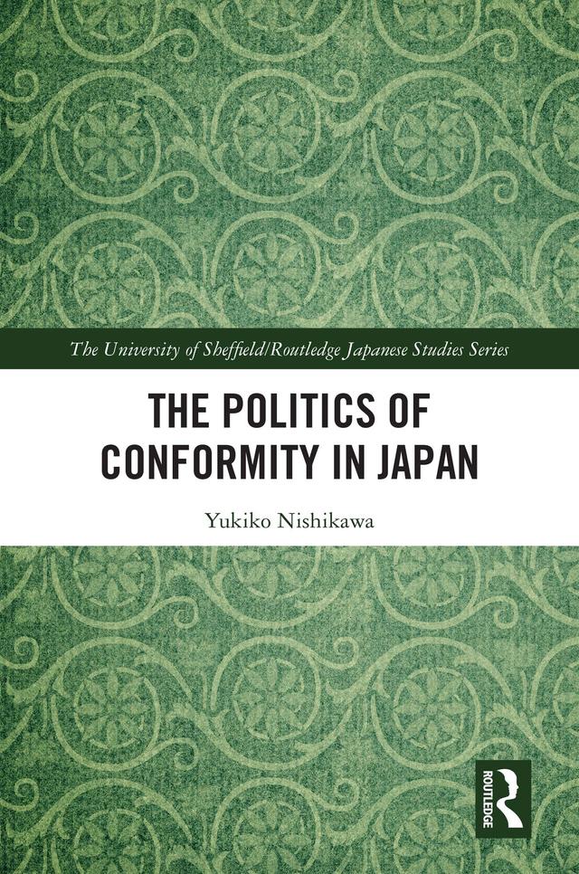 The Politics of Conformity in Japan by Yukiko Nishikawa