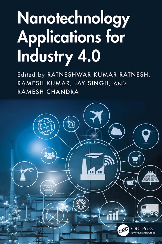 Nanotechnology Applications for Industry 4.0 by Jay Singh, Ramesh Chandra, Ramesh Kumar, Ratneshwar Kumar Ratnesh